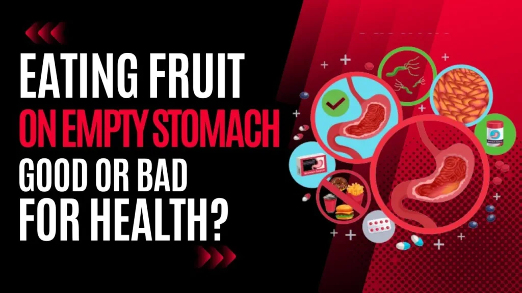 Is Eating Fruits on an Empty Stomach Good or Bad for Your Health?
